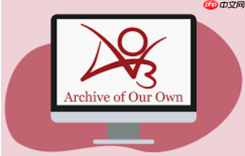 ao3中文网站登录指南 ao3中文版官方入口地址（中文.网站登录.中文版.入口.地址....）